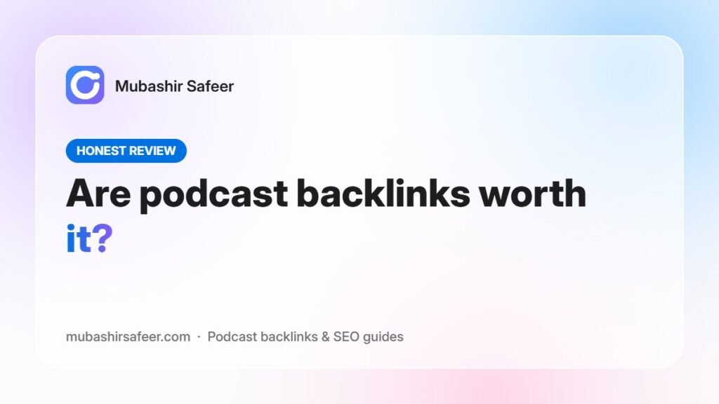 Are podcast backlinks worth it? — Mubashir Safeer
