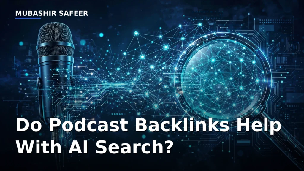 Podcast backlinks and AI search — Mubashir Safeer